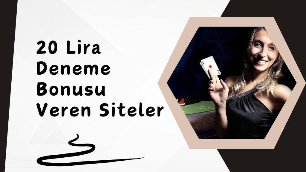 20 Lira Deneme Bonusu Veren Siteler; Şimdi Kazanç Zamanı Geldi!